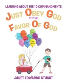 Just Obey God To The Favor Of God : Learning About the 10 Commandments