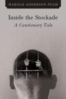 Inside the Stockade a Cautionary Tale