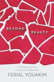 Beyond Beauty : A Refugee's Journey in Pursuit of Happiness