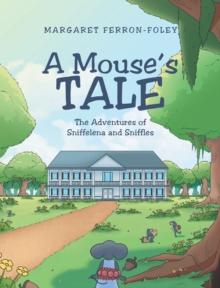 A Mouse's Tale : The Adventures of Sniffelena & Sniffles