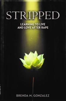 STRIPPED - Learning to Live and Love After Rape