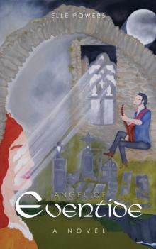 Angel of Eventide : A Novel