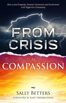 From Crisis to Compassiion : How to find Empathy, Intimate Connection and Involvement with Supportive Community