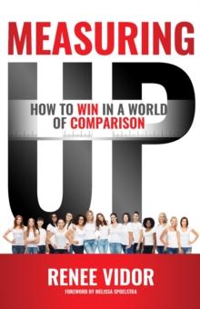 Measuring Up : How to WIN in a World of Comparison