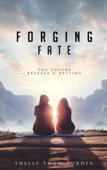 Forging Fate: The Future Reveals A Destiny : Tracing Time Trilogy, #3