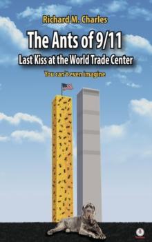 The Ants of 9/11 : Last Kiss at the World Trade Center