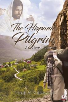 The Hispanic Pilgrim : A story to be read