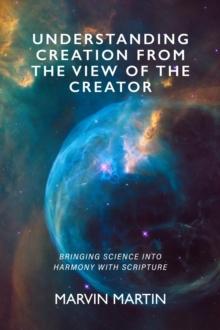 Understanding Creation From The View of The Creator