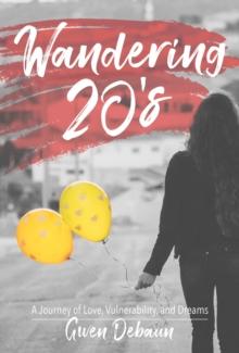 Wandering 20's : A Journey of Love, Vulnerability, and Dreams