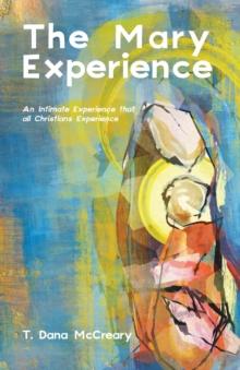 The Mary Experience : An Intimate Experience that all Christians Experience