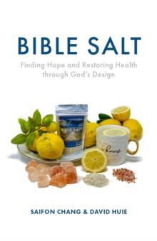 Bible Salt : Finding Hope and Restoring Health through God's Design