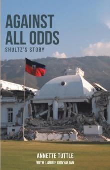 Against All Odds : Shultz's Story