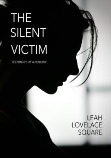 The Silent Victim : Testimony of a Nobody