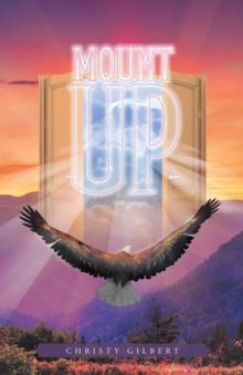 Mount Up : REAL LIFE STORIES TO RENEW YOUR HOPE AND INCREASE YOUR STRENGTH IN THE LORD.