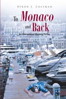 To Monaco and Back : An International Mystery Thriller