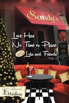 Love Has No Time or Place with Lola and Friends : Volume 1