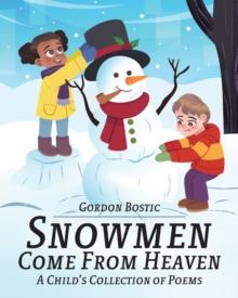 Snowmen Come from Heaven : A Child's Collection of Poems