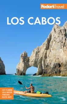 Fodor's Los Cabos : With Todos Santos, la Paz and Valle de Guadalupe