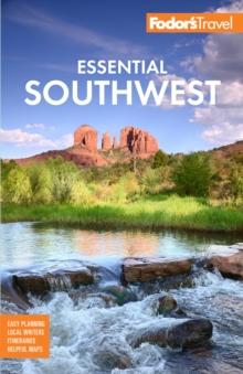 Fodor's Essential Southwest : The Best of Arizona, Colorado, New Mexico, Nevada, and Utah