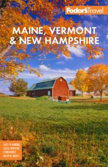 Fodor's Maine, Vermont, & New Hampshire : with the Best Fall Foliage Drives & Scenic Road Trips