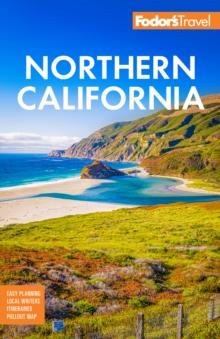 Fodor's Northern California : With Napa & Sonoma, Yosemite, San Francisco, Lake Tahoe & The Best Road Trips