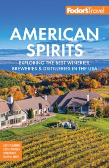 Fodor's American Spirits : Exploring the Best Wineries, Breweries, and Distilleries in the USA