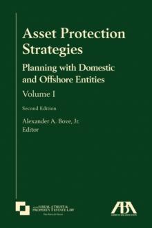 Asset Protection Strategies : Planning with Domestic and Offshore Entities, Volume I, Second Edition