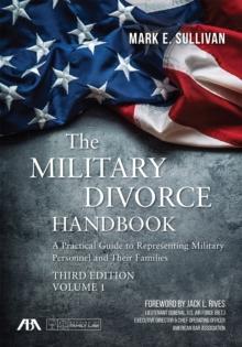 The Military Divorce Handbook : A Practical Guide to Representing Military Personnel and Their Families, Third Edition