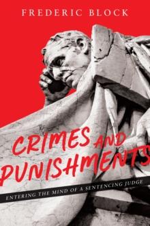 Crimes and Punishments: Entering the Mind of a Sentencing Judge : Entering the Mind of a Sentencing Judge