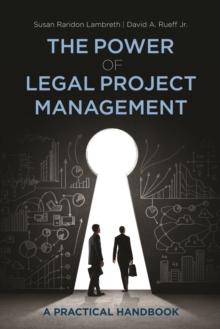 The Power of Legal Project Management : A Practical Handbook, Second Edition