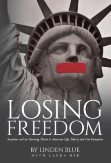 Losing Freedom : Socialism and the Growing Threat to American Life, Liberty and Free Enterprise