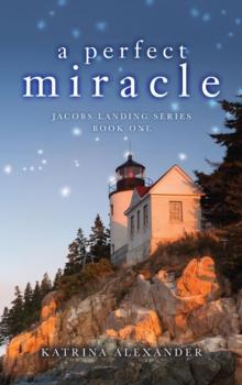 A Perfect Miracle: Jacobs Landing Series : Book One