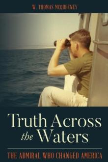 Truth Across the Waters : The Admiral Who Changed America