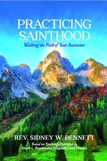 Practicing Sainthood : Walking the Path of Your Ascension