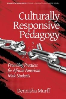 Culturally Responsive Pedagogy : Promising Practices for African American Male Students