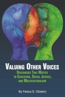 Valuing Other Voices : Discourses that Matter in Education, Social Justice, and Multiculturalism