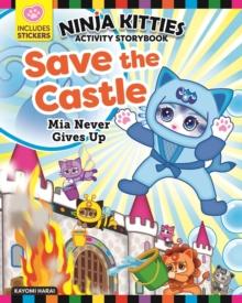 Ninja Kitties Save the Castle Activity Storybook : Mia Never Gives Up