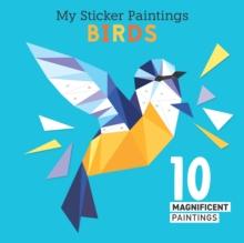 My Sticker Paintings: Birds : 10 Magnificent Paintings