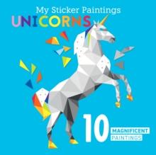 My Sticker Paintings: Unicorns : 10 Magnificent Paintings