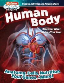 Future Genius: Human Body : Discover What Makes You, You!