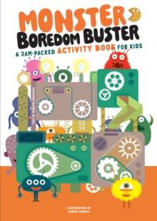 Monster Boredom Buster : A Jam-Packed Activity Book for Kids