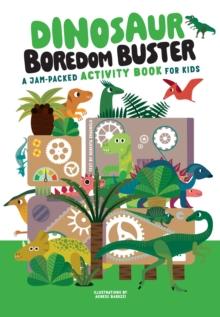 Dinosaur Boredom Buster : A Jam-Packed Activity Book for Kids