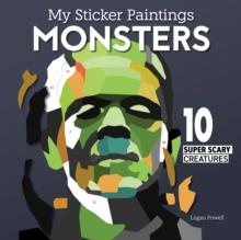 My Sticker Paintings: Monsters : 10 Super Scary Creatures