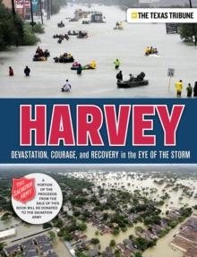 Harvey : Devastation, Courage, and Recovery in the Eye of the Storm