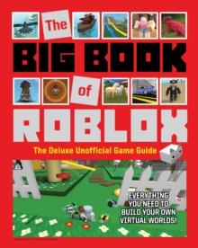 The Big Book of Roblox : The Deluxe Unofficial Game Guide