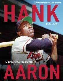 Hank Aaron : A Tribute To The Hammer 1934-2021