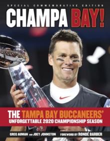 Champa Bay : The Tampa Bay Buccaneers' Unforgettable 2020 Championship Season