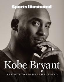 Sports Illustrated Kobe Bryant : A Tribute to a Basketball Legend