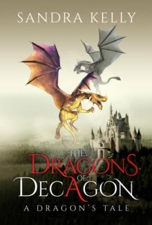 The Dragons of Decagon : A Dragon's Tale