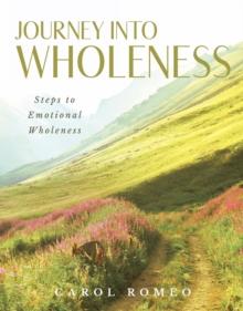 Journey Into Wholeness : Steps to Emotional Wholeness